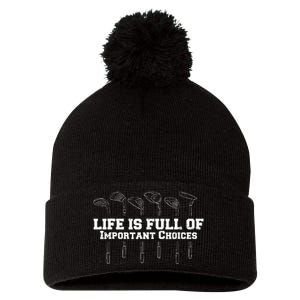 Life Is Full Of Important Choices Game Golf Course Pom Pom 12in Knit Beanie