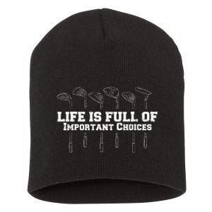 Life Is Full Of Important Choices Game Golf Course Short Acrylic Beanie