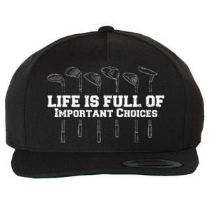 Life Is Full Of Important Choices Game Golf Course Wool Snapback Cap