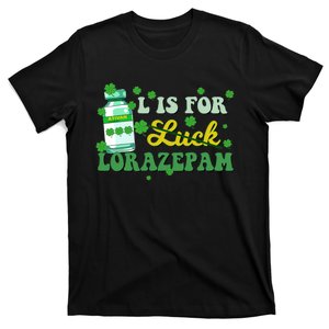 L Is For Luck Lorazepam Funny Nurse Happy St Patricks Day T-Shirt