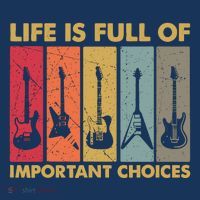 Life Is Full Of Important Choices Funny Guitar Vintage Retro T-Shirt