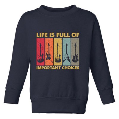 Life Is Full Of Important Choices Funny Guitar Vintage Retro Toddler Sweatshirt