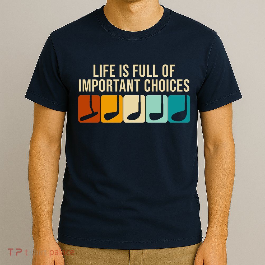 Life Is Full Of Important Choices Retro Golf T-Shirt
