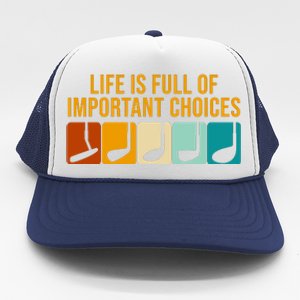 Life Is Full Of Important Choices Retro Golf Trucker Hat