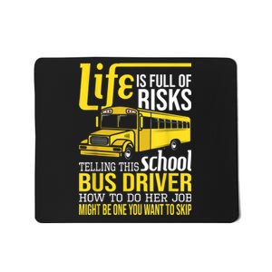 Life Is Full Of Risks Telling This School Bus Driver Mousepad