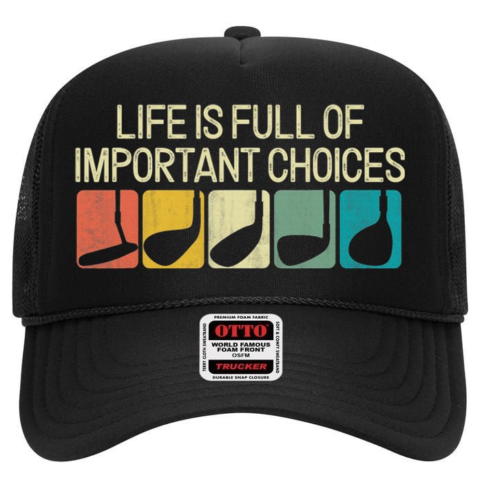 Life Is Full Of Important Choices Vintage Golf Golfer High Crown Mesh Back Trucker Hat