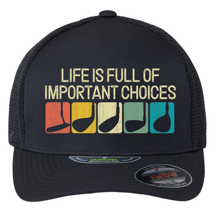 Life Is Full Of Important Choices Vintage Golf Golfer Flexfit Unipanel Trucker Cap