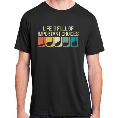 Life Is Full Of Important Choices Vintage Golf Golfer Adult ChromaSoft Performance T-Shirt