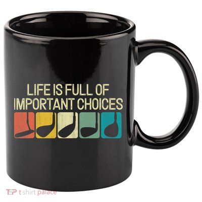 Life Is Full Of Important Choices Vintage Golf Golfer 11oz C Handle Ceramic Mug