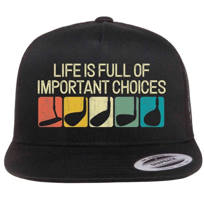 Life Is Full Of Important Choices Vintage Golf Golfer Flat Bill Trucker Hat