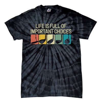 Life Is Full Of Important Choices Vintage Golf Golfer Tie-Dye T-Shirt