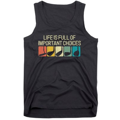 Life Is Full Of Important Choices Vintage Golf Golfer Tank Top