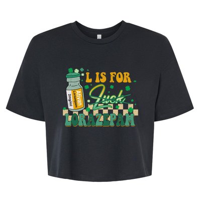 L Is For Lorazepam St Patrick's Day Nurse Pharmacist Crna Bella+Canvas Jersey Crop Tee