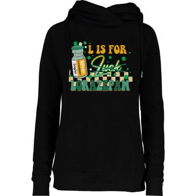 L Is For Lorazepam St Patrick's Day Nurse Pharmacist Crna Womens Funnel Neck Pullover Hood