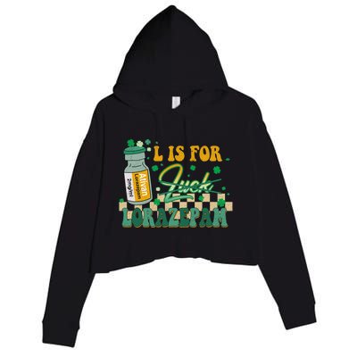 L Is For Lorazepam St Patrick's Day Nurse Pharmacist Crna Crop Fleece Hoodie