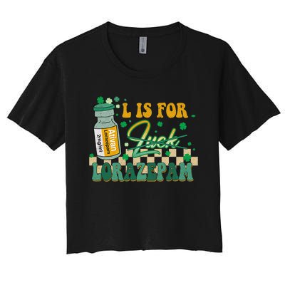 L Is For Lorazepam St Patrick's Day Nurse Pharmacist Crna Women's Crop Top Tee