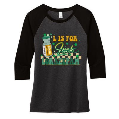 L Is For Lorazepam St Patrick's Day Nurse Pharmacist Crna Women's Tri-Blend 3/4-Sleeve Raglan Shirt