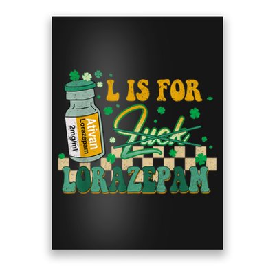 L Is For Lorazepam St Patrick's Day Nurse Pharmacist Crna Poster