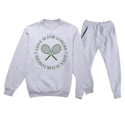 Love Is For Losers Tennis Funny For Tennis Player Premium Crewneck Sweatsuit Set