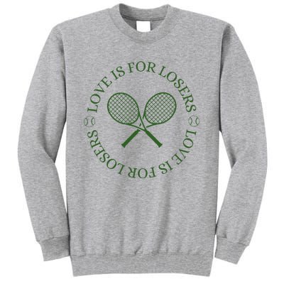 Love Is For Losers Tennis Funny For Tennis Player Tall Sweatshirt