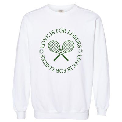 Love Is For Losers Tennis Funny For Tennis Player Garment-Dyed Sweatshirt