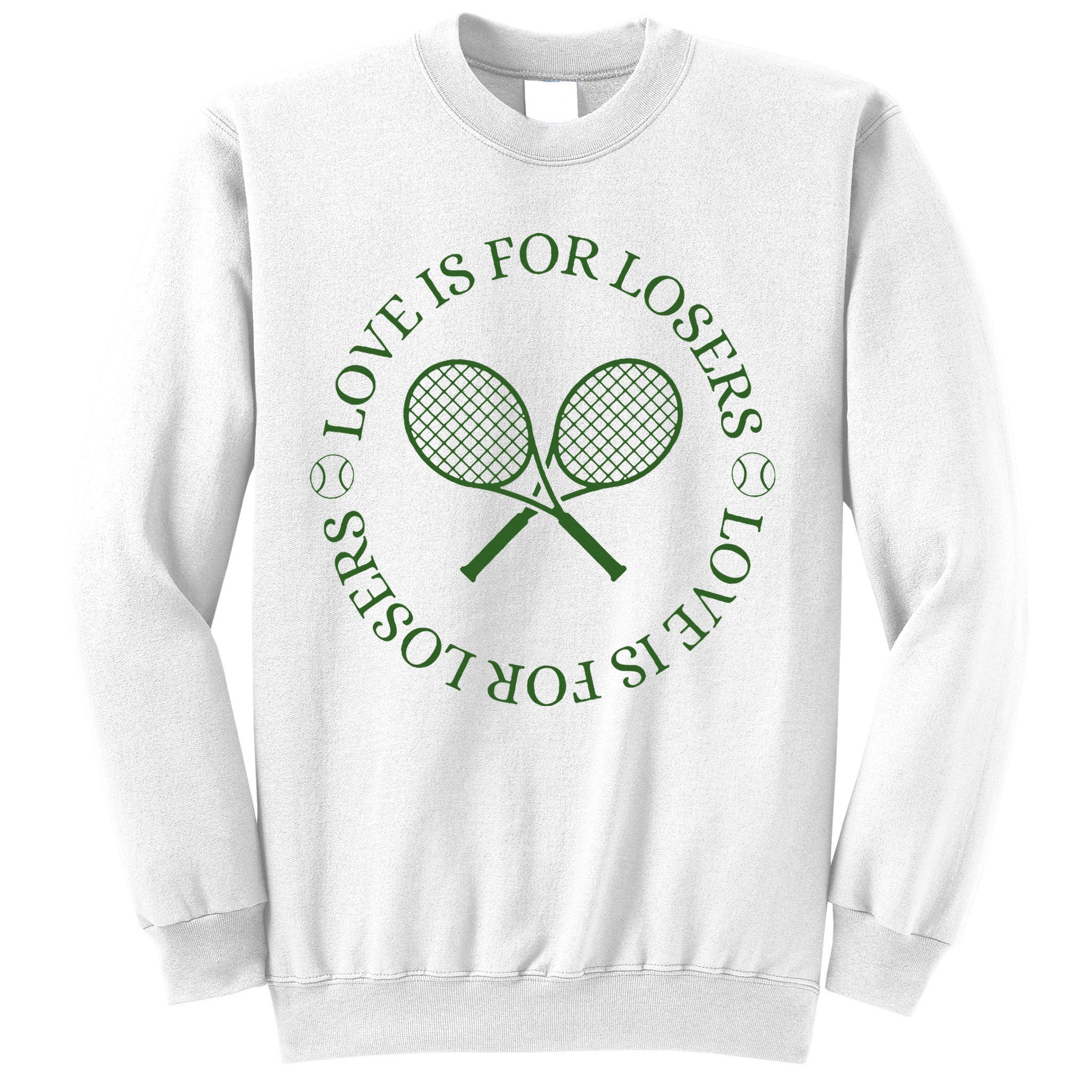 Love Is For Losers Tennis Funny For Tennis Player Sweatshirt