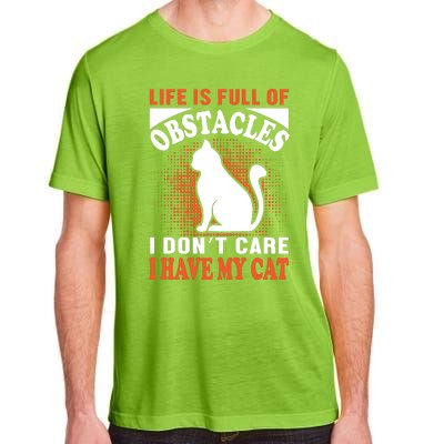 Life Is Full Of Obstacles I Don't Care I Have My Cat Adult ChromaSoft Performance T-Shirt