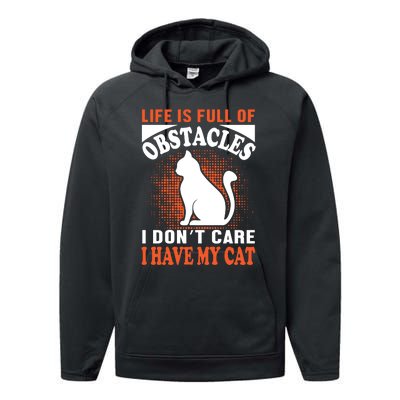 Life Is Full Of Obstacles I Don't Care I Have My Cat Performance Fleece Hoodie