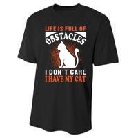 Life Is Full Of Obstacles I Don't Care I Have My Cat Performance Sprint T-Shirt