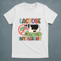 Lactose Intolerant Funny Sarcastic Meme T-Shirt