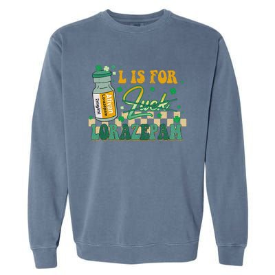 L Is For Lorazepam St Patrick's Day Nurse Pharmacist Crna Garment-Dyed Sweatshirt