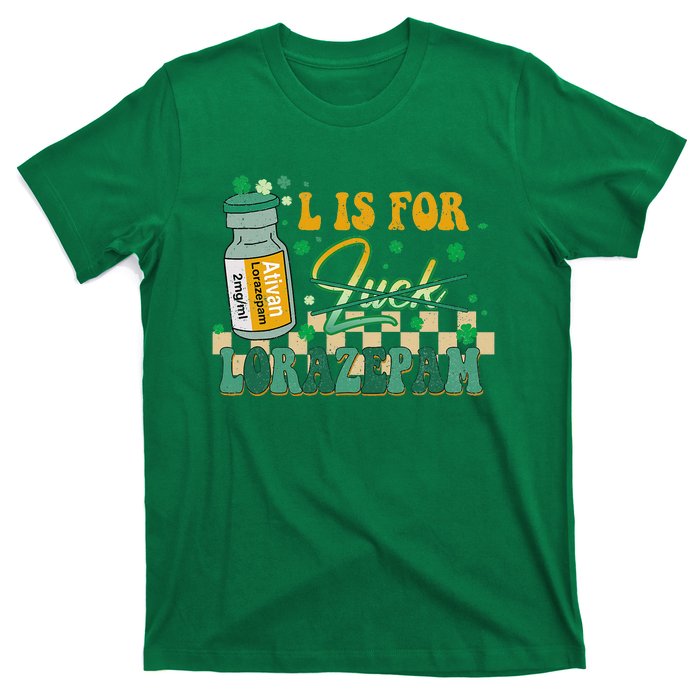 L Is For Lorazepam St Patrick's Day Nurse Pharmacist Crna T-Shirt