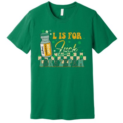 L Is For Lorazepam St Patrick's Day Nurse Pharmacist Crna Premium T-Shirt