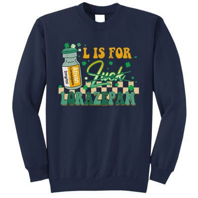 L Is For Lorazepam St Patrick's Day Nurse Pharmacist Crna Tall Sweatshirt