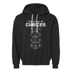 Life Is Full Of Choice Mahjong Player Chinese Mahjong Lover Garment-Dyed Fleece Hoodie