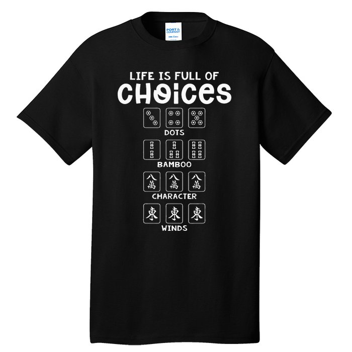 Life Is Full Of Choice Mahjong Player Chinese Mahjong Lover Tall T-Shirt