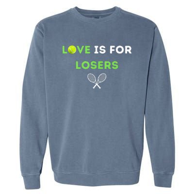 Love Is For Losers Tennis Garment-Dyed Sweatshirt