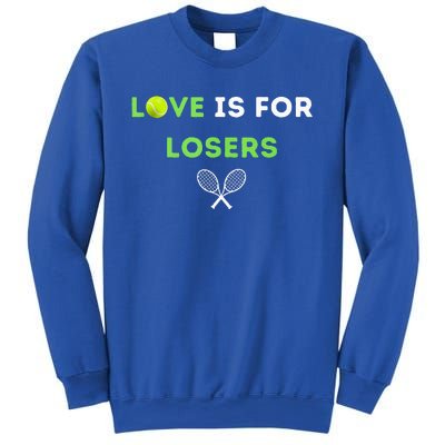 Love Is For Losers Tennis Sweatshirt