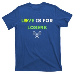 Love Is For Losers Tennis T-Shirt