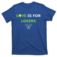 Love Is For Losers Tennis T-Shirt