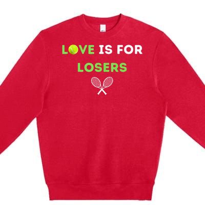 Love Is For Losers Tennis Premium Crewneck Sweatshirt