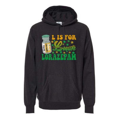 L Is For Lorazepam St Patrick's Day Nurse Pharmacist Crna Premium Hoodie