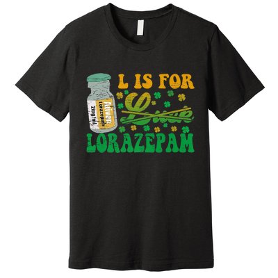 L Is For Lorazepam St Patrick's Day Nurse Pharmacist Crna Premium T-Shirt