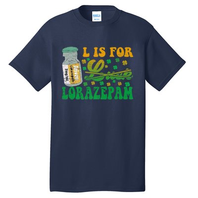 L Is For Lorazepam St Patrick's Day Nurse Pharmacist Crna Tall T-Shirt