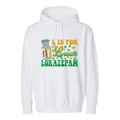 L Is For Lorazepam St Patrick's Day Nurse Pharmacist Crna Garment-Dyed Fleece Hoodie