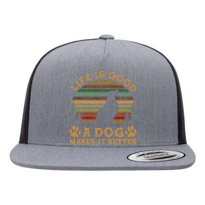 Life Is Funny Good A Dog Makes It Better Vintage Flat Bill Trucker Hat