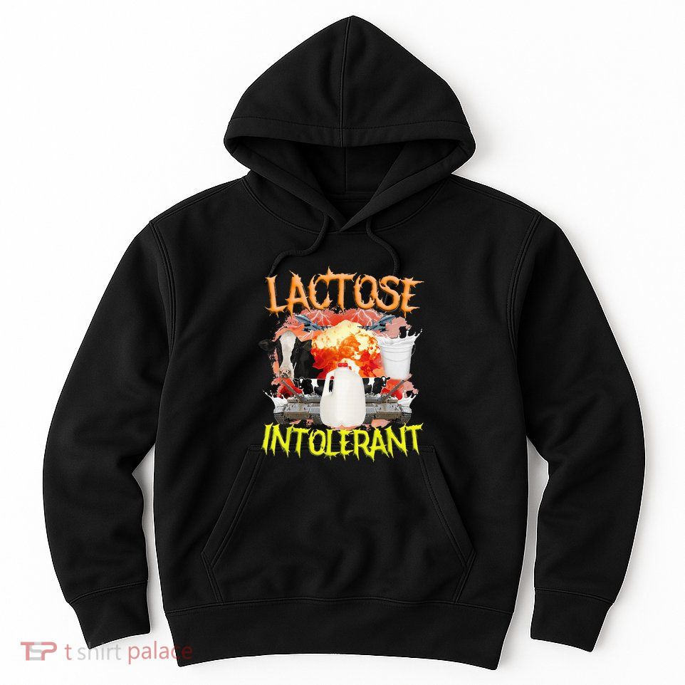 Lactose Intolerant  Funny Sarcasm Oddly Specific Meme Hoodie
