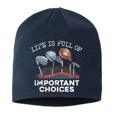 Life Is Full Of Important Choices Golf Funny Player Gift Sustainable Beanie