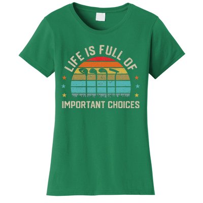 Life Is Full Of Important Choices Golf Golfer Player Sport Women's T-Shirt