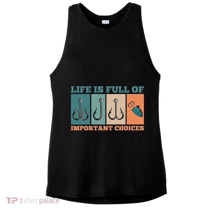 Life Is Full Of Important Choices Activity Fishing Ladies PosiCharge Tri-Blend Wicking Tank